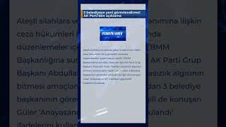 3 belediyeye yeni görevlendirme AK Parti’den açıklama [upl. by Dnomde]