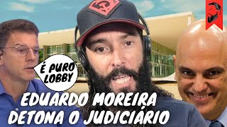 EDUARDO MOREIRA DETONA O JUDICIÁRIO quotÉ PURO LOBBYquot [upl. by Natale887]