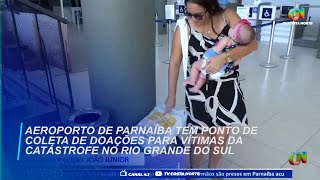 Aeroporto de Parnaíba tem ponto de coleta de doações para vítimas da catástrofe no Rio Grande do Sul [upl. by Eidda]