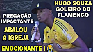 EMOCIONANTE PREGAÇÃO IMPACTANTE DE HUGO SOUZA GOLEIRO DO FLAMENGO NENECA [upl. by Yole]