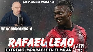 RAFAEL LEAO TALENTO DESCOMUNAL EN EL MILAN MALDINI REACCIONA A SUS MEJORES JUGADAS [upl. by Nosirrag]