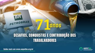 Petrobrás 71 anos de desafios conquistas e contribuição dos trabalhadores [upl. by Marian495]