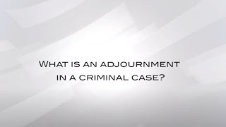 What Is An Adjournment In A Criminal Case [upl. by Allemahs]