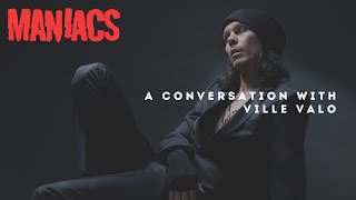 A Conversation With Ville Valo VVHIM  MANIACS [upl. by Pollyanna]