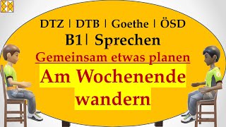 DTZ  DTB  Goethe  telc B1  ÖSD  Sprechen  gemeinsam etwas planen  Am Wochenende wandern [upl. by Noryt140]