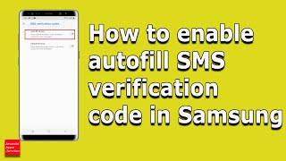 How to enable autofill SMS verification code so that OTP code will be automatically filled Samsung [upl. by Absalom]