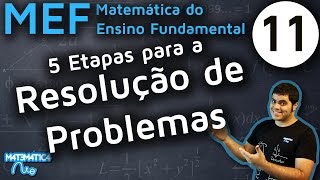 MEF 11  5 ETAPAS PARA RESOLUÇÃO DE PROBLEMAS MATEMÁTICOS [upl. by Modla]