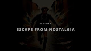 Escape From Nostalgia [upl. by Gavriella]