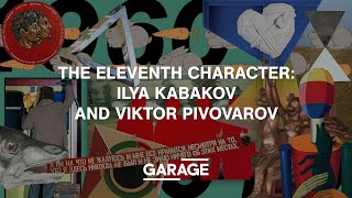 THE ELEVENTH CHARACTER ILYA KABAKOV AND VIKTOR PIVOVAROV [upl. by Onirotciv]