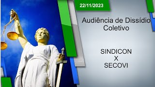 Audiência de Dissídio Coletivo  SINDICON x SECOVI 22112023  15h00 [upl. by Obie]