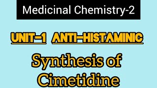 Unit1 Medicinal Chemistry2H2 Antagonist Synthesis of Cimetidine [upl. by Cyma]