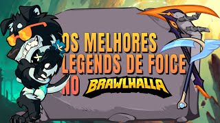 OS MELHORES LEGENDS DE FOICE NO BRAWLHALLA  TOP 3 [upl. by Ahsinal]