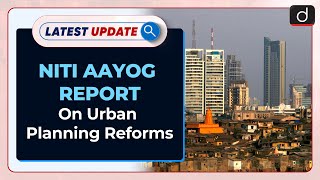 Niti Aayog Releases Report on Urban Planning Reforms  Latest update  Drishti IAS English [upl. by Daraj]