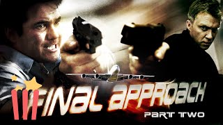 Final Approach  Part 2 of 2  FULL MOVIE  Action Thriller  Anthony Michael Hall [upl. by Nelra]