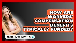 How Are Workers Compensation Benefits Typically Funded  InsuranceGuide360com [upl. by Fahy]