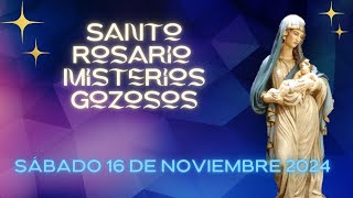 Santo Rosario Sábado 16 de Noviembre 2024 Misterios Gozosos [upl. by Osicnarf]