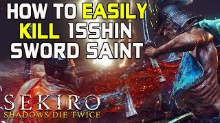 SEKIRO BOSS GUIDES  How To Easily Kill Isshin The Sword Saint Without Getting Hit [upl. by Llebanna]