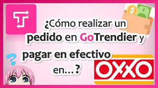 GoTrendier 👚👜 👖  ¿Cómo realizar un PEDIDO en GOTRENDIER y pagar EN EFECTIVO en OXXO 💰 💵 [upl. by Sitof]