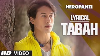 Heropanti Tabah Full Song with Lyrics  Mohit Chauhan  Tiger Shroff  Kriti Sanon [upl. by Nuawd400]