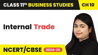 Internal Trade  Class 11 Business Studies Chapter 10  CBSE 202425 [upl. by Celin]