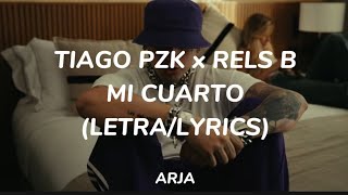 Tiago PZK x Rels b  Mi Cuarto LetraLyrics [upl. by Suirtemid748]