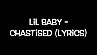 Lil Baby  Chastised Lyrics Explicit [upl. by Weirick]