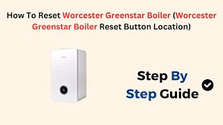 How To Reset Worcester Greenstar Boiler Worcester Greenstar Boiler Reset Button Location [upl. by Lateehs]