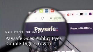 Paysafe Goes Public Eyes DoubleDigit Growth [upl. by Attenaej]