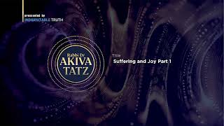 Rabbi Akiva Tatz Suffering and Joy Part 1 [upl. by Sirromaj352]