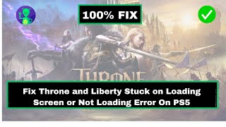 How to Fix Throne and Liberty Stuck on Loading Screen or Not Loading Error on PS5 [upl. by Ariat971]