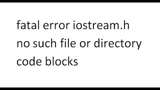 fatal error iostream h no such file or directory code blocks [upl. by Sirovaj]