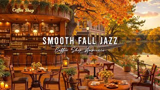 Cozy Fall Coffee Shop Ambience  Smooth Jazz Instrumental Music 🍂 Jazz Relaxing Music for Studying [upl. by Yendor]