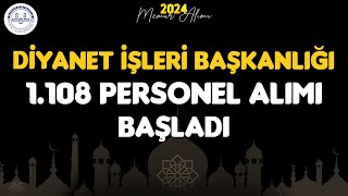 DİYANET İŞLERİ BAŞKANLIĞI 1108 PERSONEL ALIMI BAŞLADI [upl. by Naida]