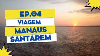 Ep 04 Viagem Manaus Santarem 2024 [upl. by Keller]