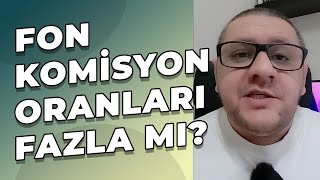 Fonlardaki Komisyon Oranları Fazla Mı Paramız Eriyor Mu [upl. by Orlando]