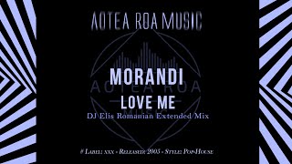 Morandi  Love Me  DJ Elis Romanian Extended Mix [upl. by Alyworth109]