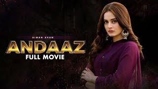 Andaaz انداز  Full Movie  Aiman Khan Adeel Chaudhry Azekah Daniel Romantic Love Story  C4B1G [upl. by Orteip]