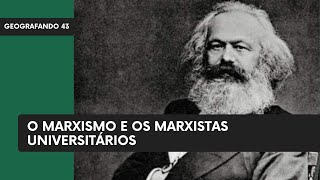 O marxismo e os marxistas universitários  Geografando 43 [upl. by Atnoled565]