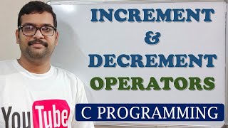 11  INCREMENT amp DECREMENT OPERATORS  C PROGRAMMING [upl. by Trueblood]