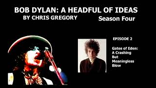 BOB DYLAN A HEADFUL OF IDEAS Season Four Episode 2 Gates of Eden A Crashing But Meaningless Blow [upl. by Junina]