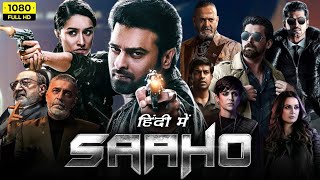 Saaho Full Movie In Hindi  Prabhas  Shraddha Kapoor  Neil Nitin Mukesh  Arun  Review amp Facts [upl. by Halehs]