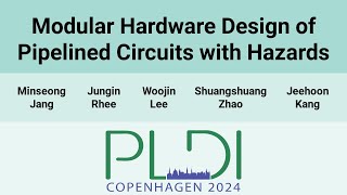 PLDI24 Modular Hardware Design of Pipelined Circuits with Hazards [upl. by Adniled227]