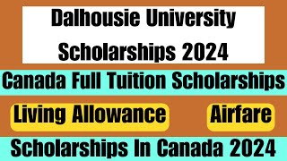 Dalhousie University Scholarships 2024 In Canada  Full Tuition  Living Allowance  Airfare [upl. by Nanreik]