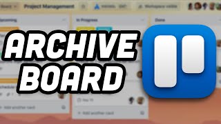 Trello  How To Archive A Board 2024 [upl. by Ardussi]