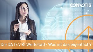 CONVOTIS Webinar  Die DATEV KI Werkstatt Was ist das eigentlich [upl. by Olav]