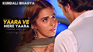 Yaara Ve Mere Yaara  Female Version  FULL Song  Kundali Bhagya  Zee TV [upl. by Mosnar]