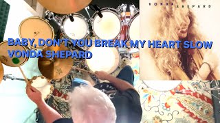 Baby Dont Break My Heart Slow  Vonda Shepard Drum Cover [upl. by Odraode]