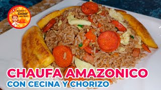 ARROZ CHAUFA AMAZONICO  CHAUFA CON CECINA Y CHORIZO [upl. by Stefano]