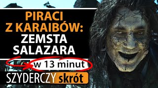 PIRACI Z KARAIBÓW ZEMSTA SALAZARA w 13 minut  Szyderczy Skrót [upl. by Enilreug]