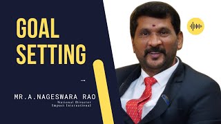 Goal Setting By A Nageswara Rao National Director Impact International [upl. by Aneehsyt]